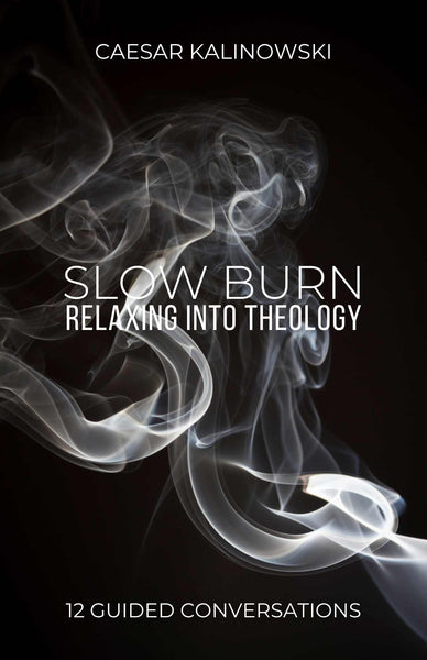 Slow Burn: Relaxing Into Theology